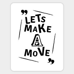 Let's make a move Magnet